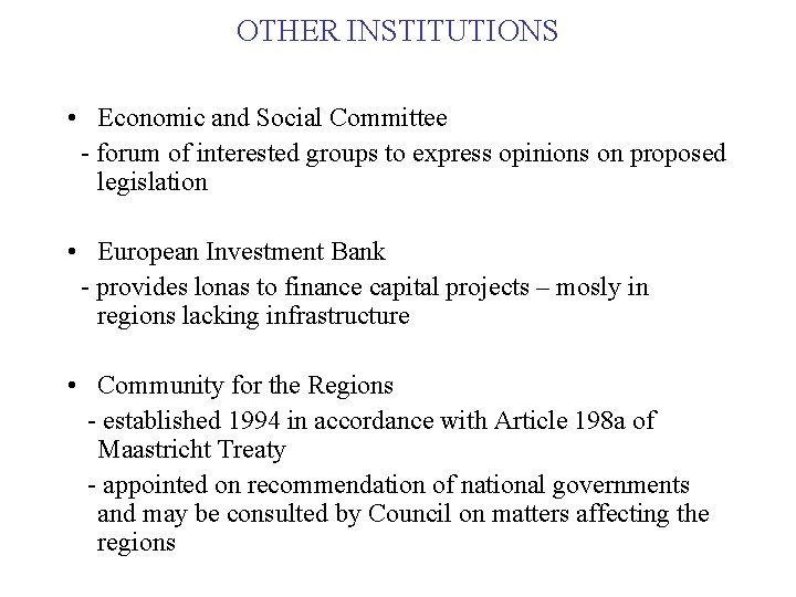 OTHER INSTITUTIONS • Economic and Social Committee - forum of interested groups to express