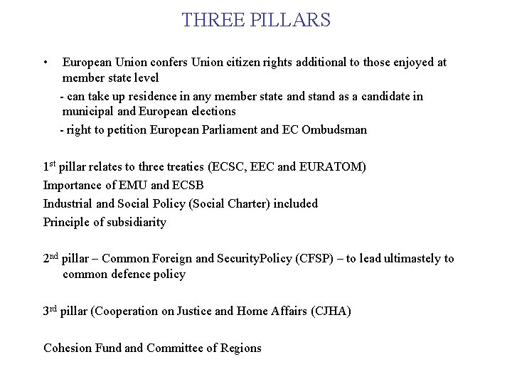 THREE PILLARS • European Union confers Union citizen rights additional to those enjoyed at