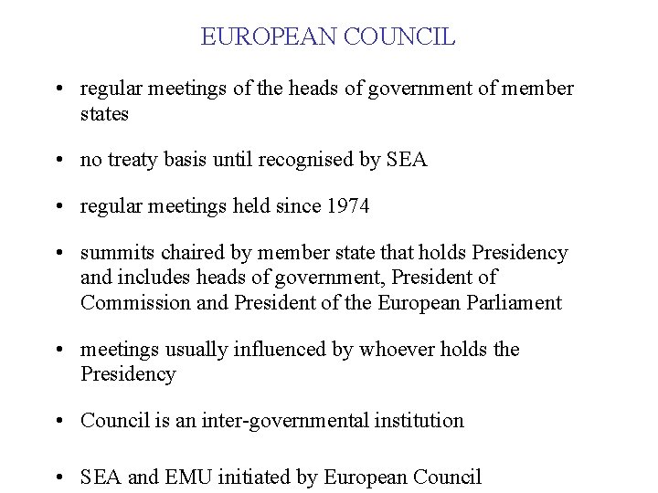 EUROPEAN COUNCIL • regular meetings of the heads of government of member states •