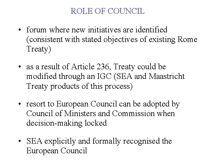 ROLE OF COUNCIL • forum where new initiatives are identified (consistent with stated objectives