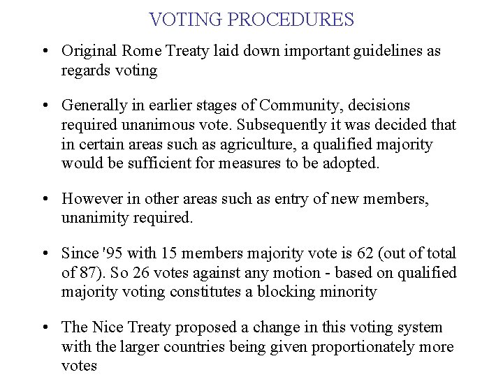 VOTING PROCEDURES • Original Rome Treaty laid down important guidelines as regards voting •