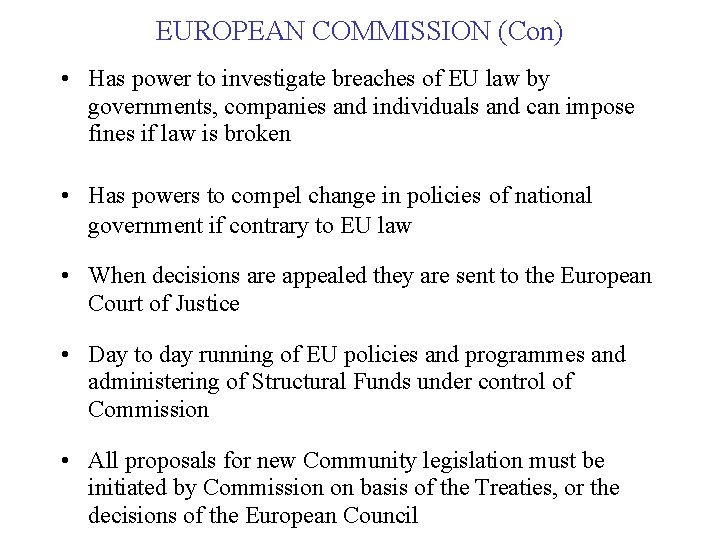 EUROPEAN COMMISSION (Con) • Has power to investigate breaches of EU law by governments,