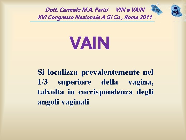 Dott. Carmelo M. A. Parisi VIN e VAIN XVI Congresso Nazionale A Gi Co Dott. Carmelo M. A. Parisi VIN e VAIN XVI Congresso Nazionale A Gi Co