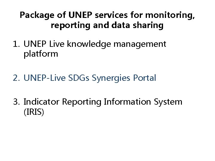 Package of UNEP services for monitoring, reporting and data sharing 1. UNEP Live knowledge