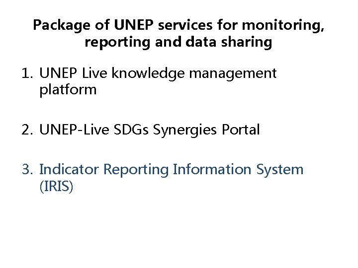 Package of UNEP services for monitoring, reporting and data sharing 1. UNEP Live knowledge