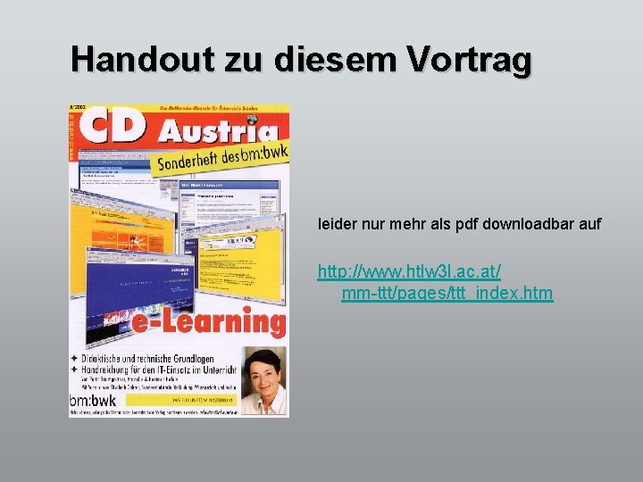 Handout zu diesem Vortrag leider nur mehr als pdf downloadbar auf http: //www. htlw