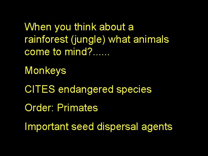 When you think about a rainforest (jungle) what animals come to mind? . .