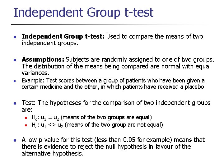 Independent Group t-test n n Independent Group t-test: Used to compare the means of