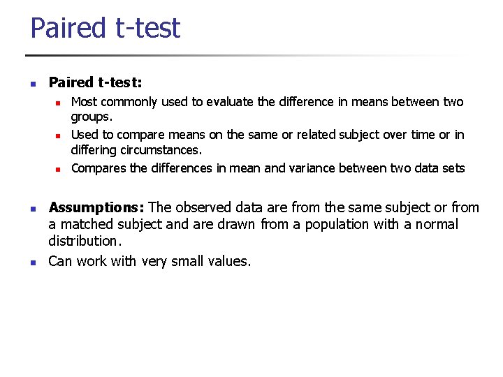 Paired t-test n Paired t-test: n n n Most commonly used to evaluate the