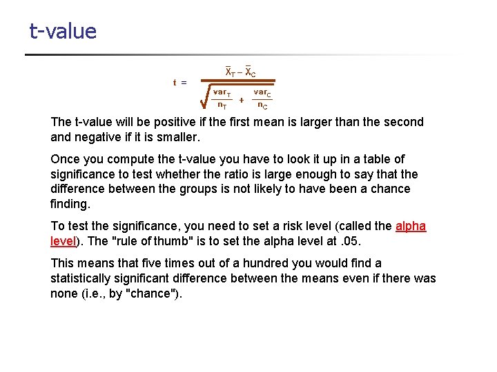 t-value The t-value will be positive if the first mean is larger than the