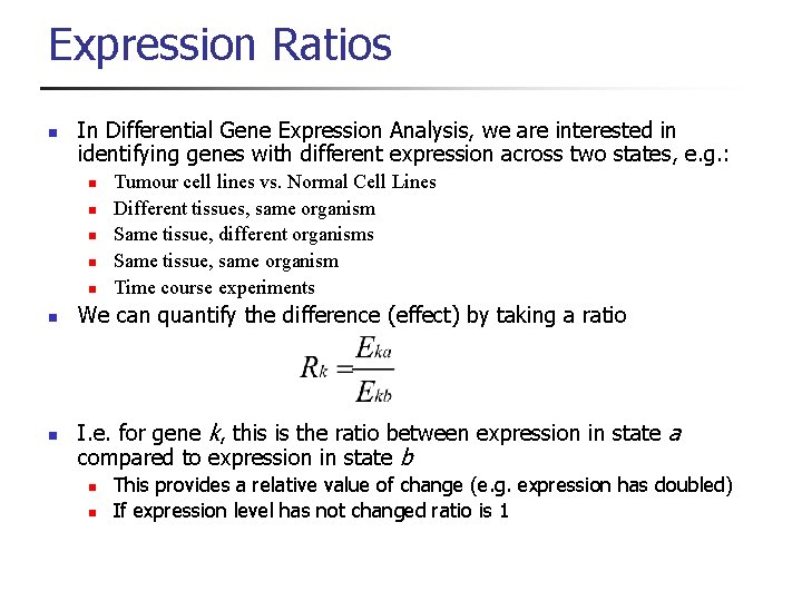 Expression Ratios n In Differential Gene Expression Analysis, we are interested in identifying genes