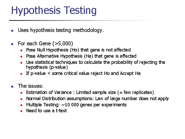 Hypothesis Testing n Uses hypothesis testing methodology. n For each Gene (>5, 000) n