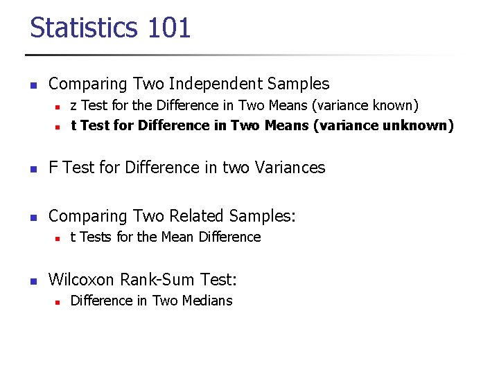 Statistics 101 n Comparing Two Independent Samples n n z Test for the Difference