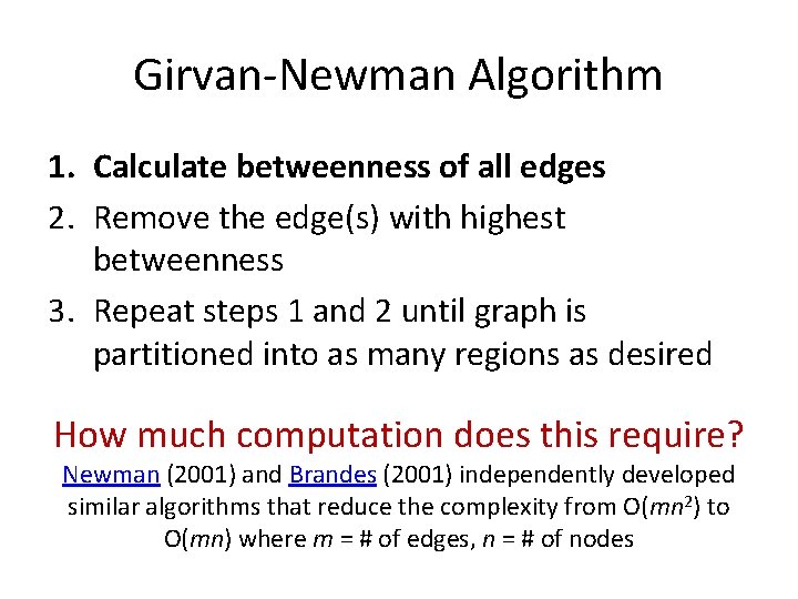 Girvan-Newman Algorithm 1. Calculate betweenness of all edges 2. Remove the edge(s) with highest