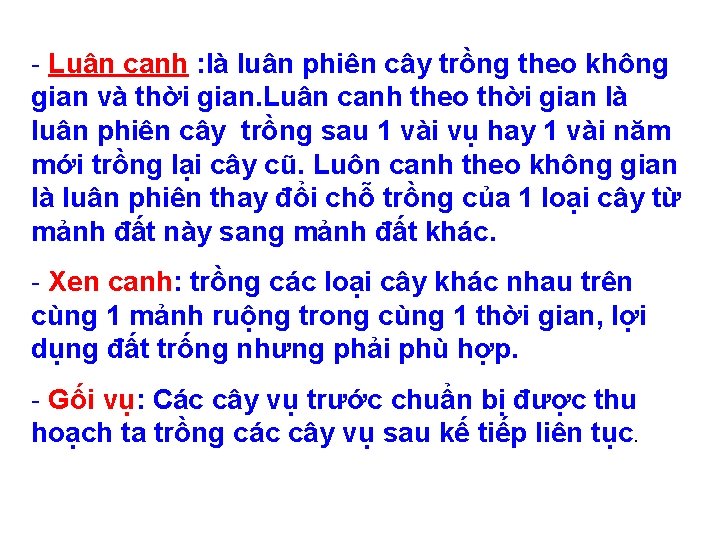 - Luân canh : là luân phiên cây trồng theo không gian và thời