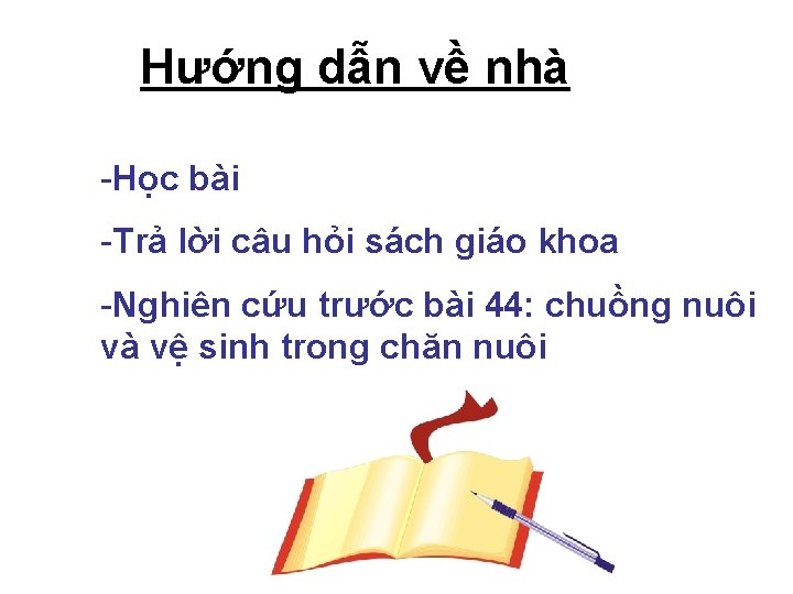 Hướng dẫn về nhà -Học bài -Trả lời câu hỏi sách giáo khoa -Nghiên