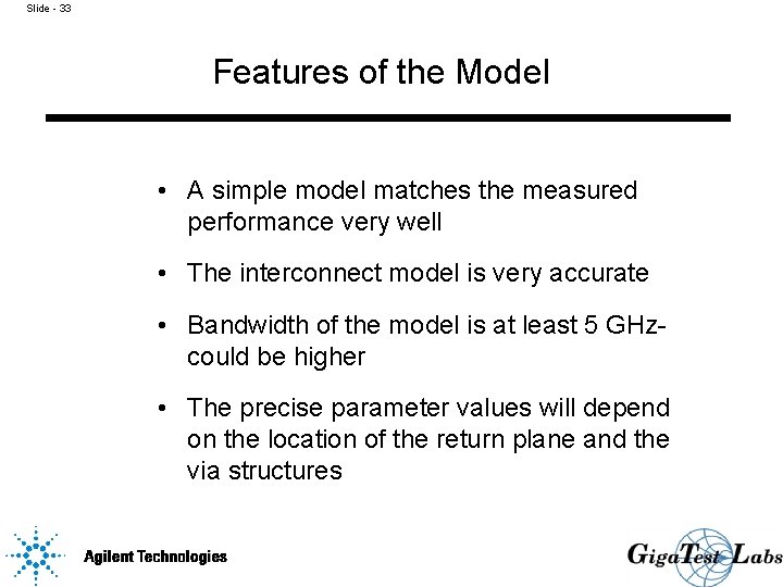 Slide - 33 Features of the Model • A simple model matches the measured