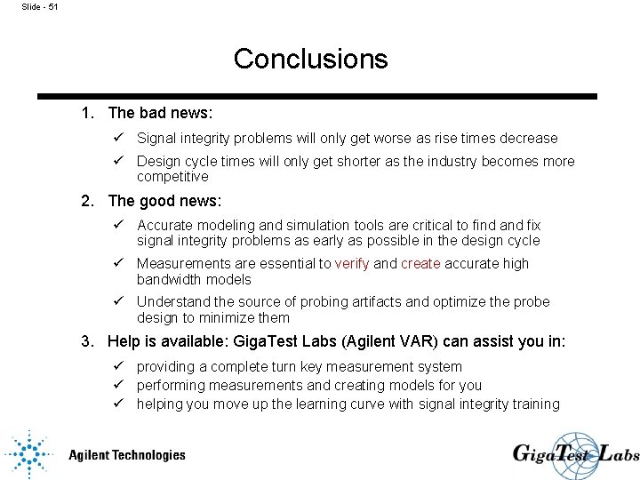 Slide - 51 Conclusions 1. The bad news: ü Signal integrity problems will only
