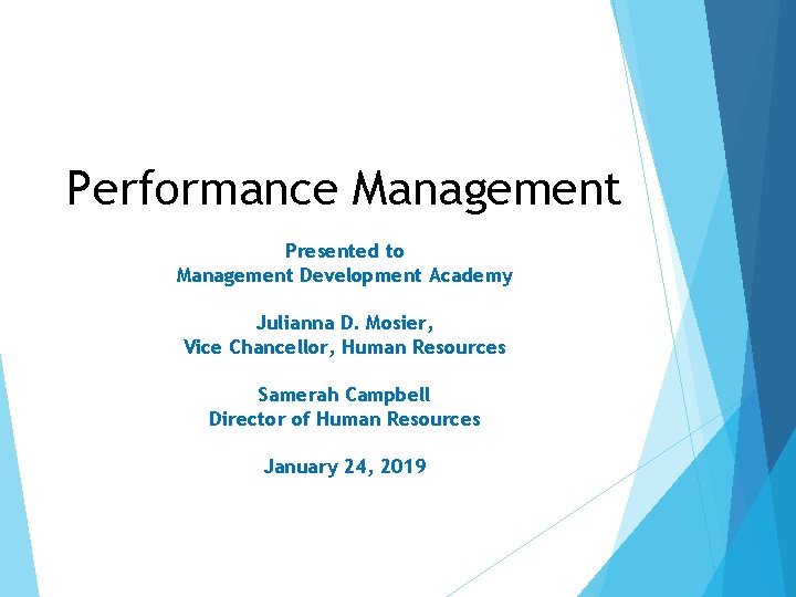 Performance Management Presented to Management Development Academy Julianna D. Mosier, Vice Chancellor, Human Resources