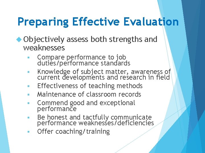 Preparing Effective Evaluation Objectively weaknesses § § § § assess both strengths and Compare