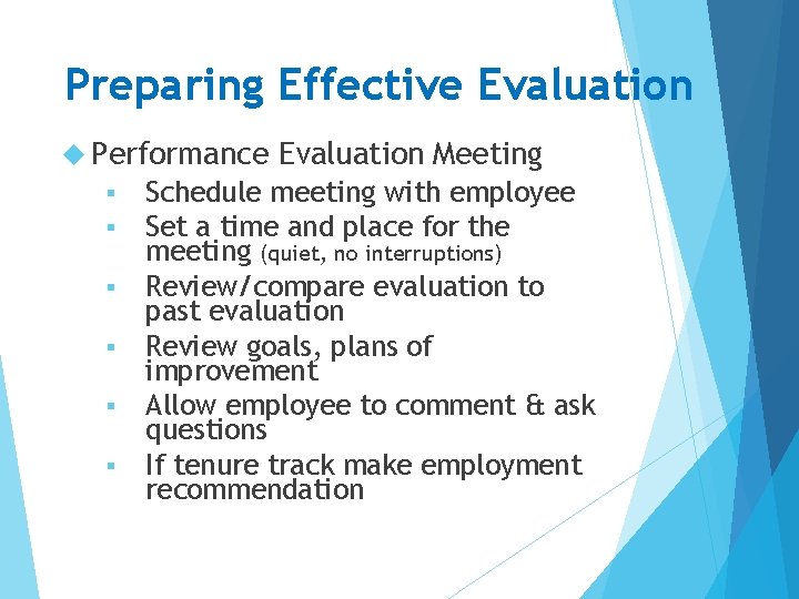 Preparing Effective Evaluation Performance § § § Evaluation Meeting Schedule meeting with employee Set