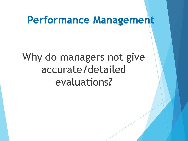 Performance Management Why do managers not give accurate/detailed evaluations? 