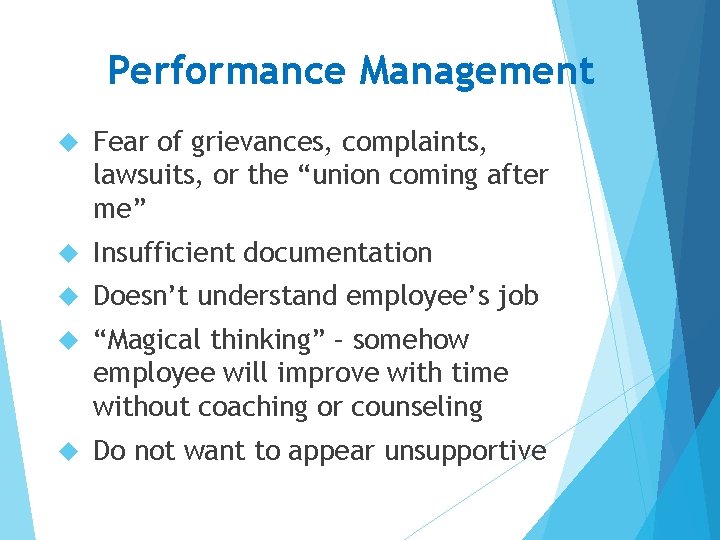 Performance Management Fear of grievances, complaints, lawsuits, or the “union coming after me” Insufficient