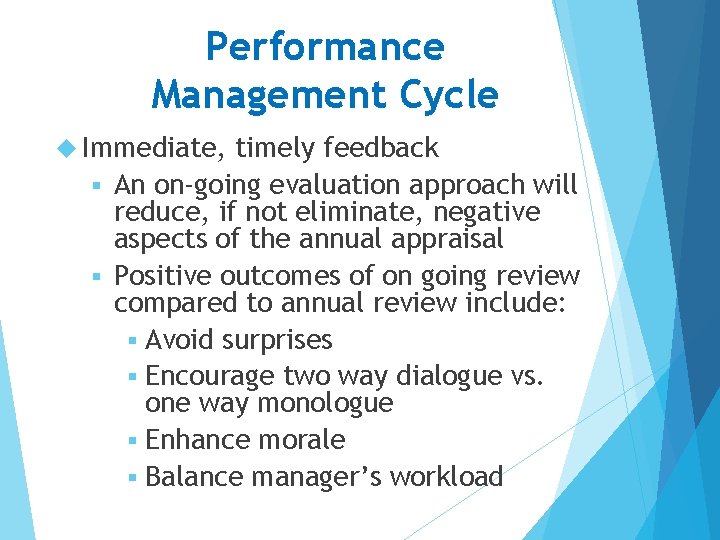 Performance Management Cycle Immediate, timely feedback § An on-going evaluation approach will reduce, if