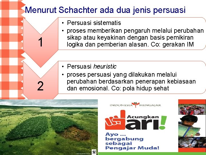 Menurut Schachter ada dua jenis persuasi 1 • Persuasi sistematis • proses memberikan pengaruh