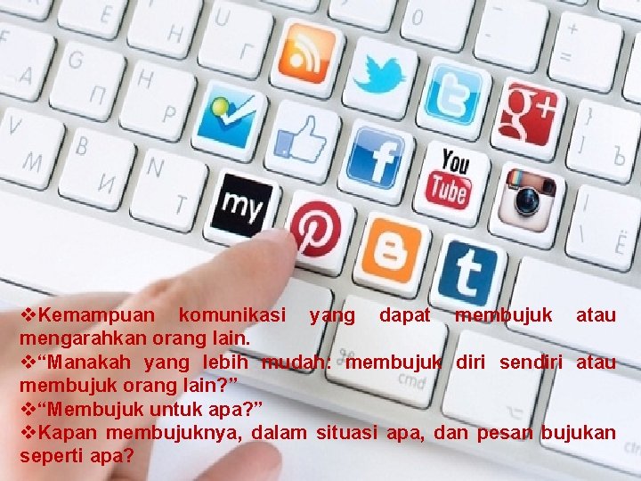 v. Kemampuan komunikasi yang dapat membujuk atau mengarahkan orang lain. v“Manakah yang lebih mudah: v. Kemampuan komunikasi yang dapat membujuk atau mengarahkan orang lain. v“Manakah yang lebih mudah: