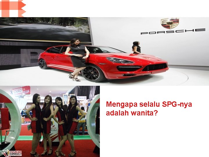 Mengapa selalu SPG-nya adalah wanita? 