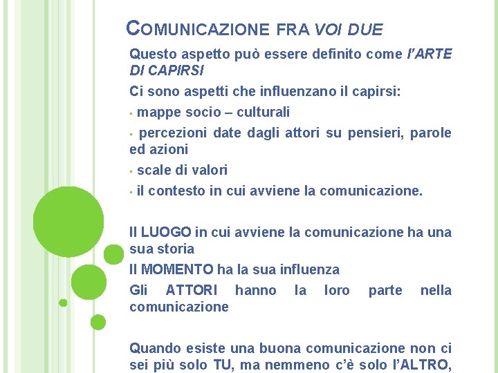 COMUNICAZIONE FRA VOI DUE Questo aspetto può essere definito come l’ARTE DI CAPIRSI Ci