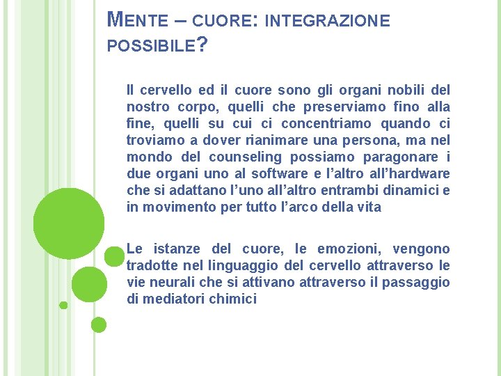 MENTE – CUORE: INTEGRAZIONE POSSIBILE? Il cervello ed il cuore sono gli organi nobili