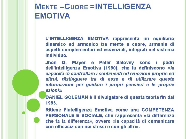 MENTE – CUORE = INTELLIGENZA EMOTIVA L’INTELLIGENZA EMOTIVA rappresenta un equilibrio dinamico ed armonico