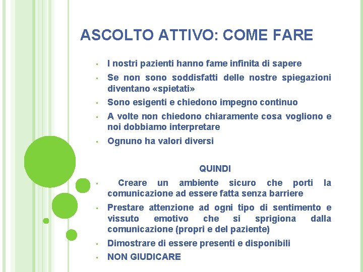 ASCOLTO ATTIVO: COME FARE • I nostri pazienti hanno fame infinita di sapere •