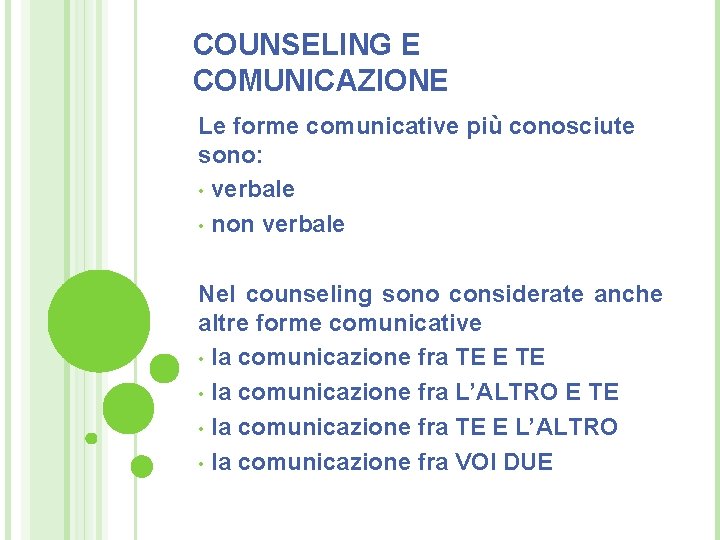 COUNSELING E COMUNICAZIONE Le forme comunicative più conosciute sono: • verbale • non verbale