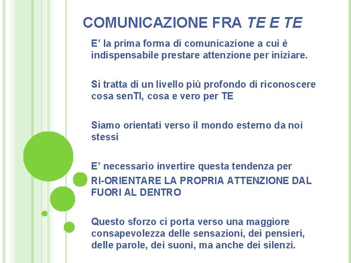 COMUNICAZIONE FRA TE E’ la prima forma di comunicazione a cui è indispensabile prestare