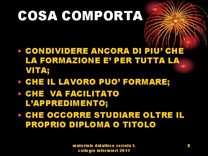 COSA COMPORTA • CONDIVIDERE ANCORA DI PIU’ CHE LA FORMAZIONE E’ PER TUTTA LA