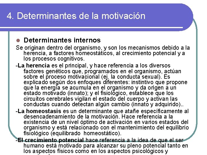 4. Determinantes de la motivación l Determinantes internos Se originan dentro del organismo, y