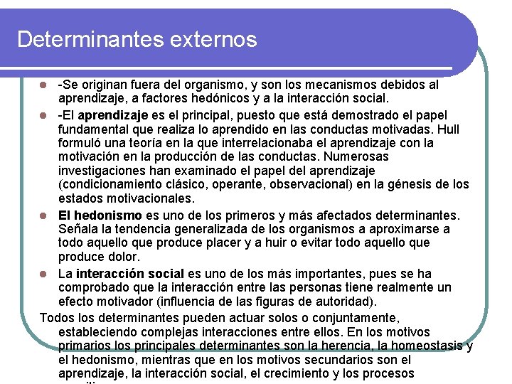 Determinantes externos -Se originan fuera del organismo, y son los mecanismos debidos al aprendizaje,