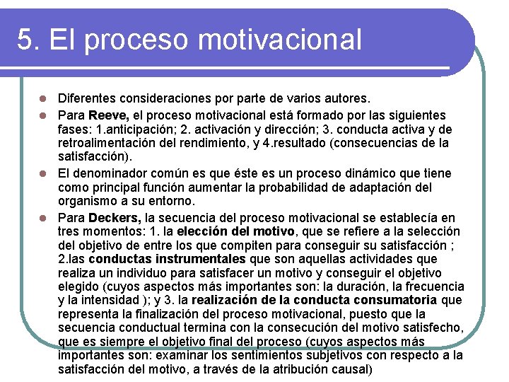 5. El proceso motivacional Diferentes consideraciones por parte de varios autores. l Para Reeve,