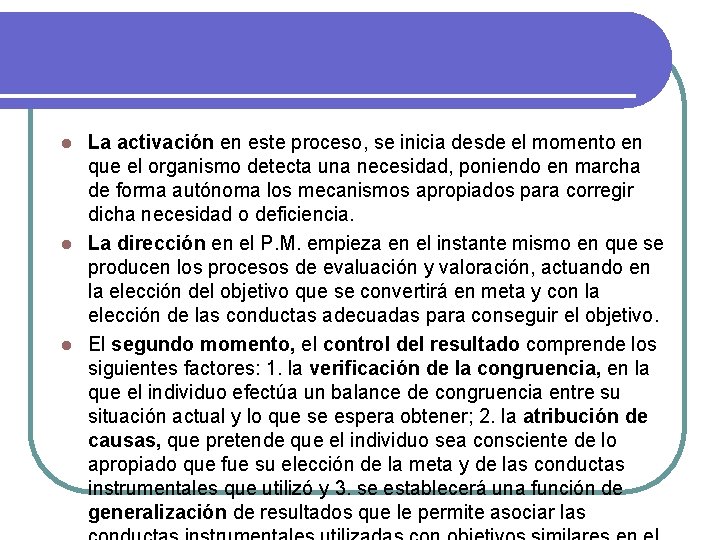 La activación en este proceso, se inicia desde el momento en que el organismo