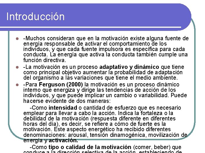 Introducción -Muchos consideran que en la motivación existe alguna fuente de energía responsable de