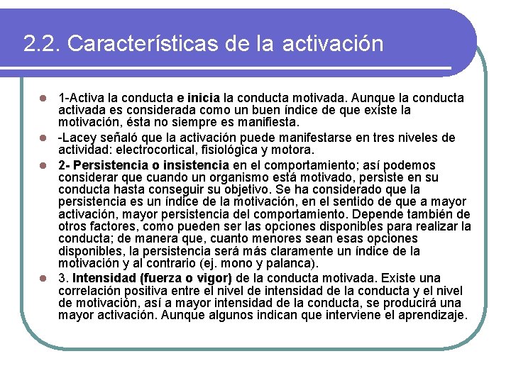 2. 2. Características de la activación 1 -Activa la conducta e inicia la conducta