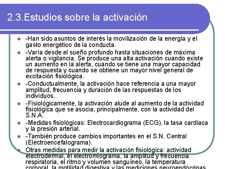 2. 3. Estudios sobre la activación l l l l -Han sido asuntos de