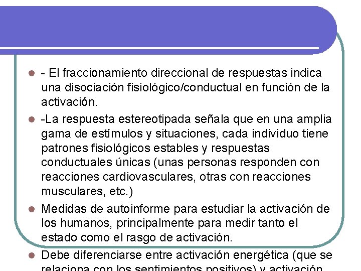 - El fraccionamiento direccional de respuestas indica una disociación fisiológico/conductual en función de la