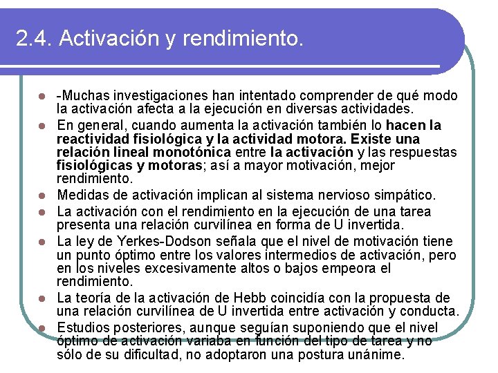 2. 4. Activación y rendimiento. l l l l -Muchas investigaciones han intentado comprender