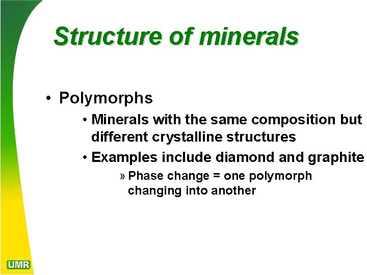 Structure of minerals • Polymorphs • Minerals with the same composition but different crystalline