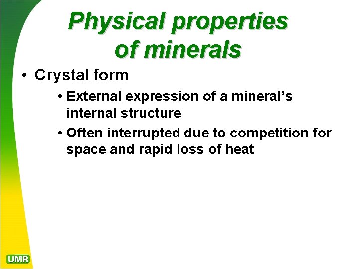 Physical properties of minerals • Crystal form • External expression of a mineral’s internal