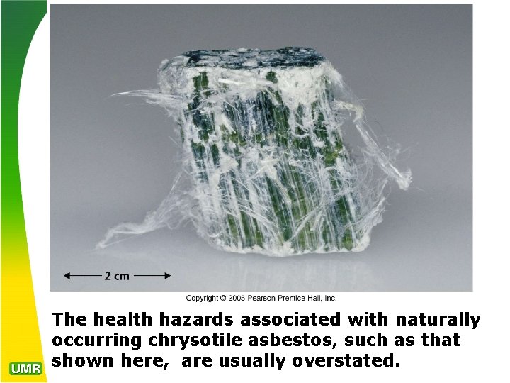 The health hazards associated with naturally occurring chrysotile asbestos, such as that shown here,